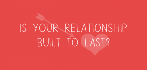 Is your relationship built to last