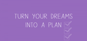 Turn your dreams into a plan