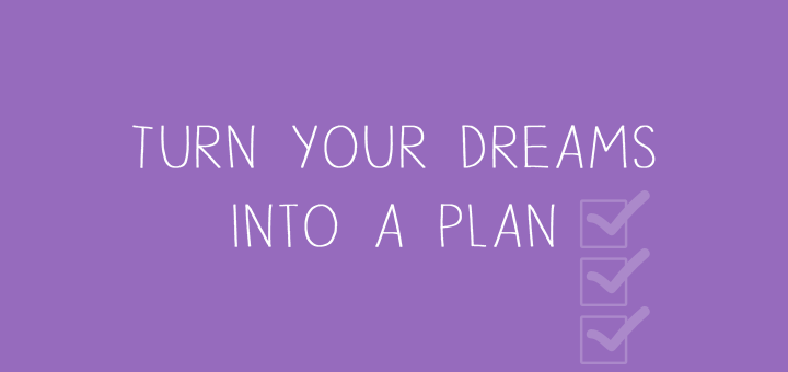Turn your dreams into a plan